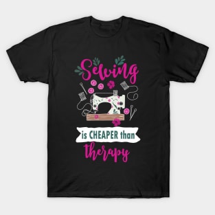 Sewing is cheaper than therapy - sewing quilting quilter seamstress seammaster sewer sew quilt T-Shirt